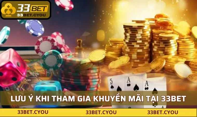 Lưu ý quan trọng khi tham gia khuyến mãi tại 33BET