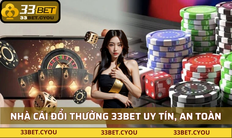 nha cai doi thuong 33bet uy tin an toan vo cung Nhà cái đổi thưởng 33BET uy tín, an toàn vô cùng