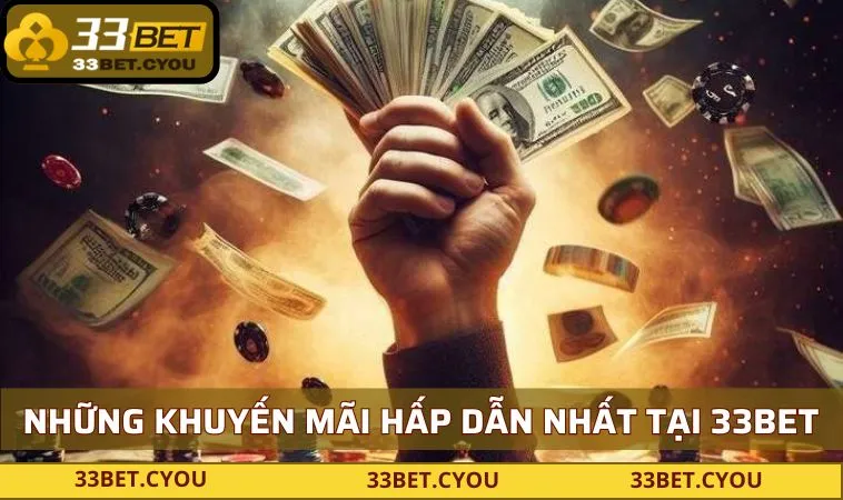 Những khuyến mãi hấp dẫn nhất tại 33BET