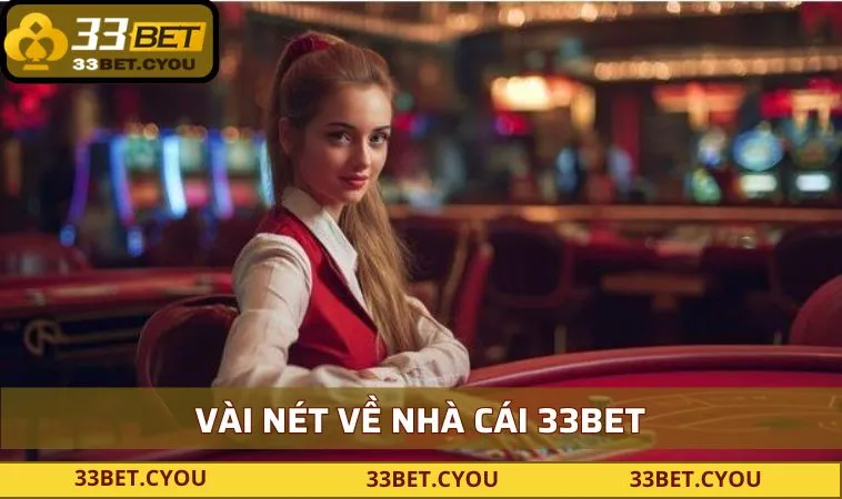 vai net ve nha cai 33bet Vài nét về nhà cái 33BET